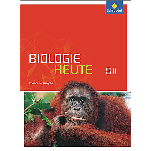 Biologie heute SII - Erweiterte Ausgabe 2012