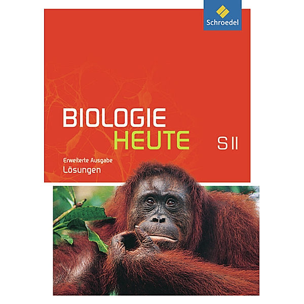 Biologie heute SII - Erweiterte Ausgabe 2012