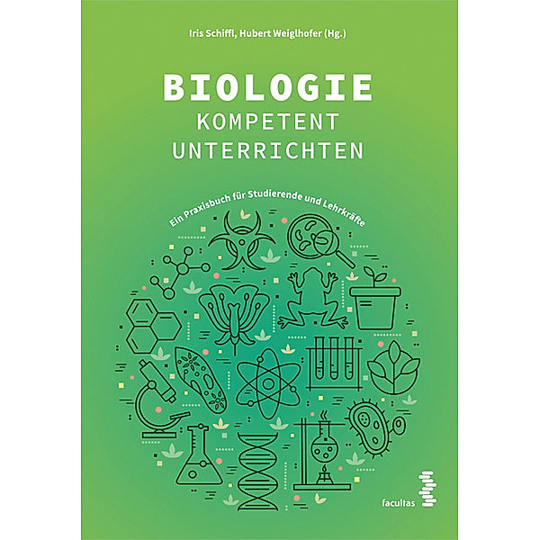 Biologie kompetent unterrichten, Iris Schiffl, Hubert Weiglhofer