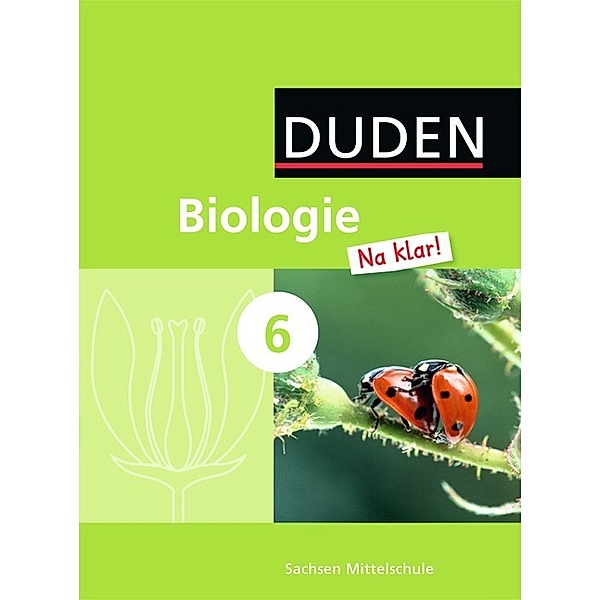 Biologie Na klar! - Mittelschule Sachsen - 6. Schuljahr, Adria Wehser, Jan M. Berger, Ralph Schubert