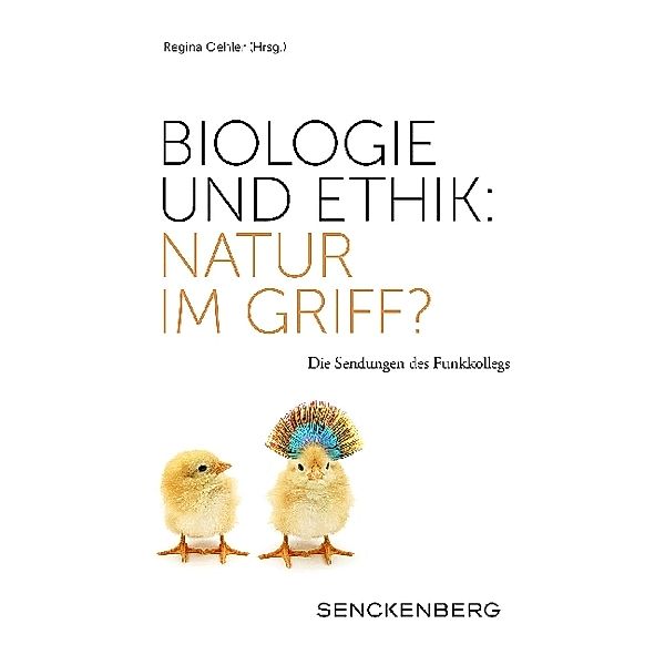 Biologie und Ethik: Natur im Griff?