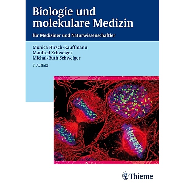 Biologie und molekulare Medizin für Mediziner und Naturwisseschaftler, Monica Hirsch-Kauffmann, Manfred Schweiger, Michal-Ruth Schweiger