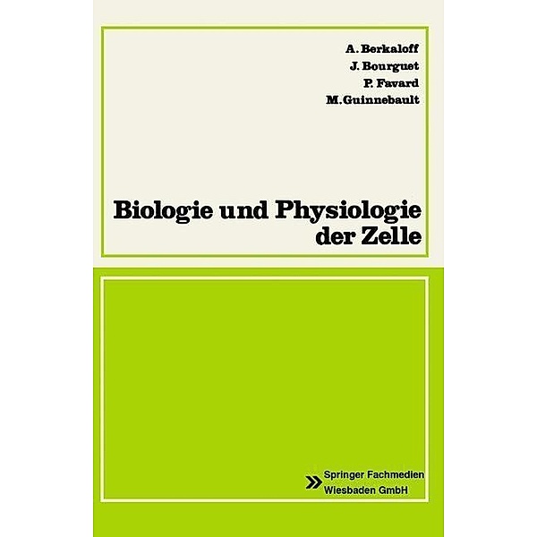 Biologie und Physiologie der Zelle / Reihe Biologie, Andre Berkaloff, Jaques Bourguet, Pierre Favard, Maxime Guinnebault