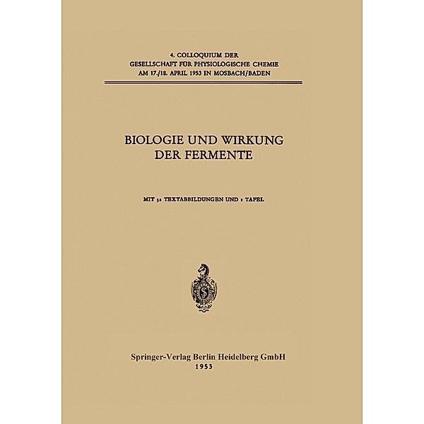 Biologie und Wirkung der Fermente / Colloquium der Gesellschaft für Biologische Chemie in Mosbach Baden Bd.4, Konrad Lang, Theodor Bücher, E. C. Slater, Helmut Holzer, J. Kühnau, P. Desnuelle, M. Rovery, Roger Bonnichsen, Kurt Wallenfels