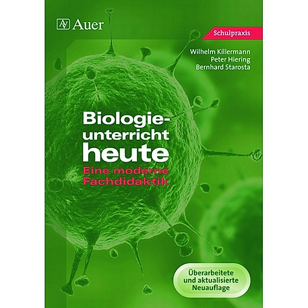 Biologieunterricht heute, Wilhelm Killermann, Peter Hiering, Bernhard Starosta