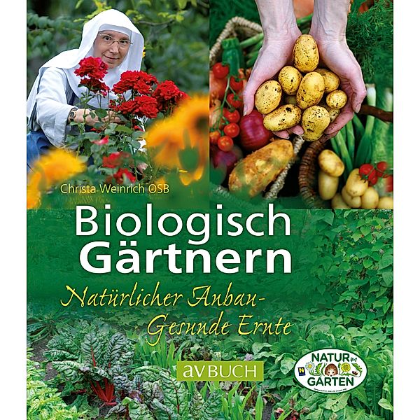 Biologisch Gärtnern / Grüne Traumwelten, Sr. Christa Weinrich OSB