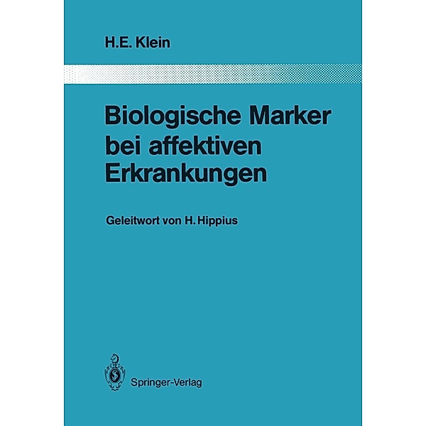 Biologische Marker bei affektiven Erkrankungen / Monographien aus dem Gesamtgebiete der Psychiatrie Bd.45, Helmfried E. Klein