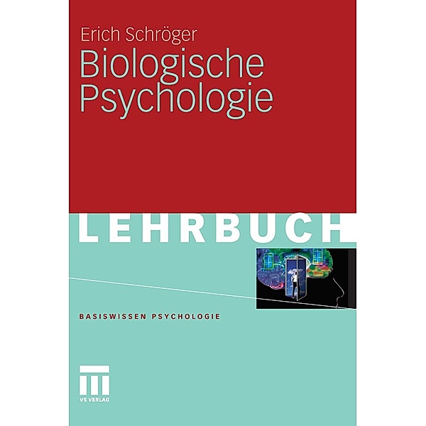 Biologische Psychologie / Basiswissen Psychologie, Erich Schröger