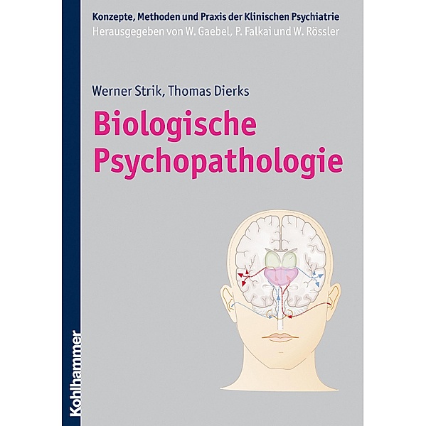 Biologische Psychopathologie, Werner K. Strik, Thomas Dierks
