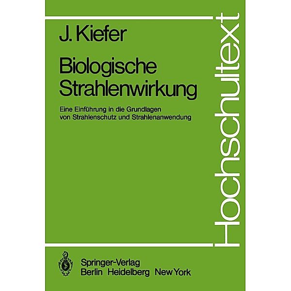 Biologische Strahlenwirkung / Hochschultext, J. Kiefer