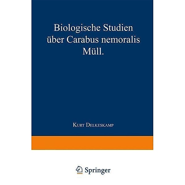 Biologische Studien über Carabus nemoralis Müll, Kurt Delkeskamp