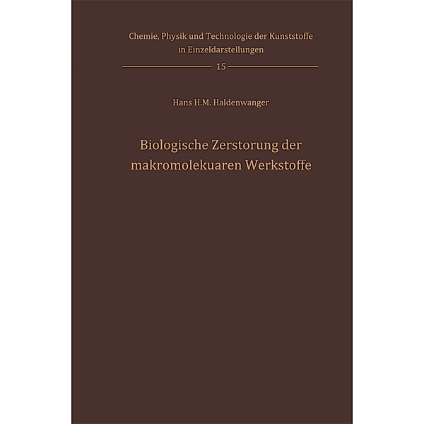 Biologische Zerstörung der makromolekularen Werkstoffe, Hans H.M. Haldenwanger