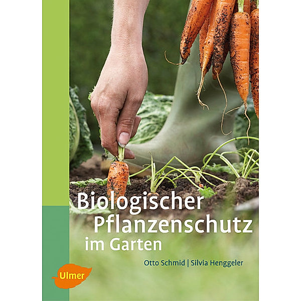 Biologischer Pflanzenschutz im Garten, Otto Schmid, Silvia Henggeler
