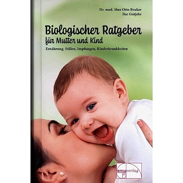 Biologischer Ratgeber für Mutter und Kind, Max Otto Bruker, Ilse Gutjahr