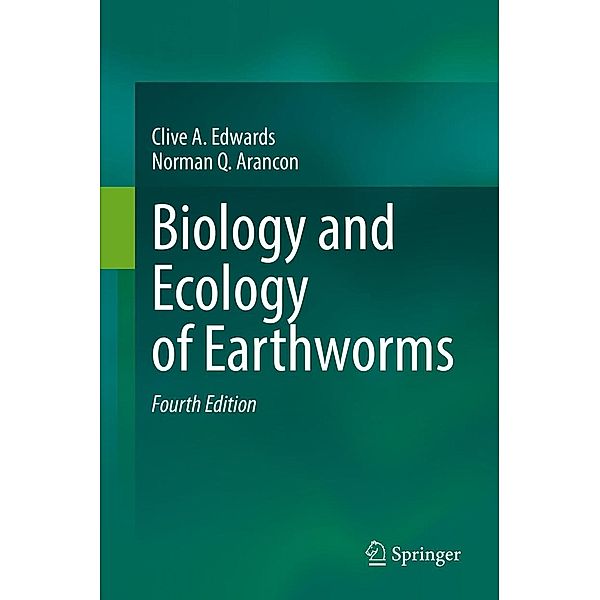 Biology and Ecology of Earthworms, Clive A. Edwards, Norman Q. Arancon
