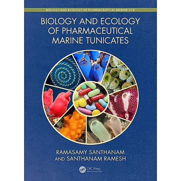 Biology and Ecology of Pharmaceutical Marine Tunicates, Ramasamy Santhanam, Santhanam Ramesh