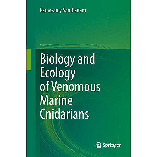 Biology and Ecology of Venomous Marine Cnidarians, Ramasamy Santhanam