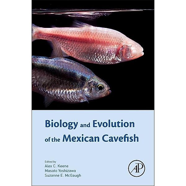 Biology and Evolution of the Mexican Cavefish, Alex Keene, Masato Yoshizawa, Suzanne Elaine McGaugh