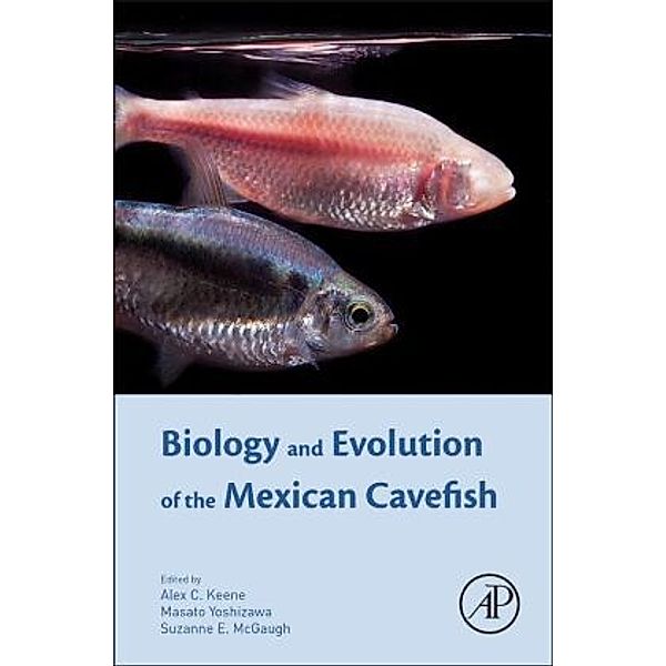 Biology and Evolution of the Mexican Cavefish, Alex Keene, Masato Yoshizawa, Suzanne Elaine McGaugh