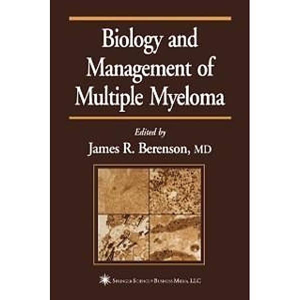 Biology and Management of Multiple Myeloma / Current Clinical Oncology, James R. Berenson