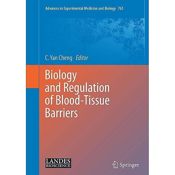Biology and Regulation of Blood-Tissue Barriers / Advances in Experimental Medicine and Biology Bd.763