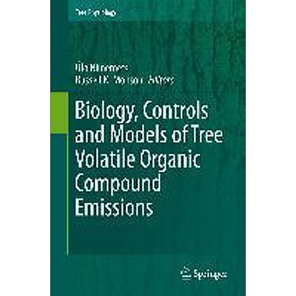 Biology, Controls and Models of Tree Volatile Organic Compound Emissions / Tree Physiology Bd.5