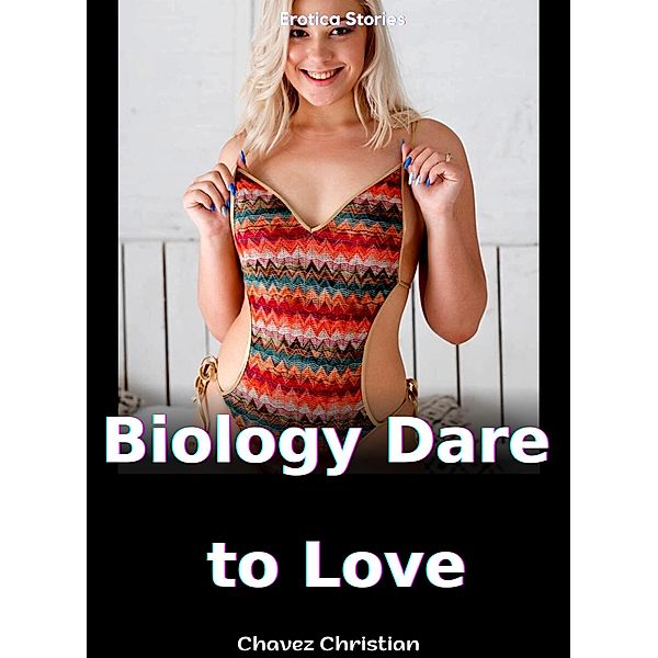 Biology Dare to Love / Biology Dare to Love, Chavez Christian