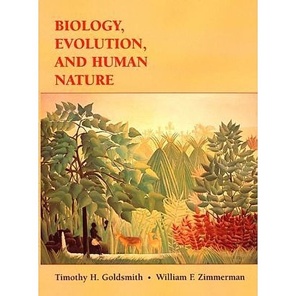Biology, Evolution and Human Nature, Timothy H. Goldsmith, William F. Zimmerman