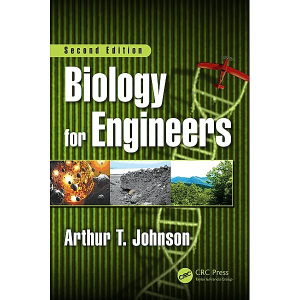 Biology for Engineers, Second Edition, Arthur T. Johnson