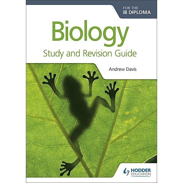 Biology for the IB Diploma Study and Revision Guide, Andrew Davis, C. J. Clegg