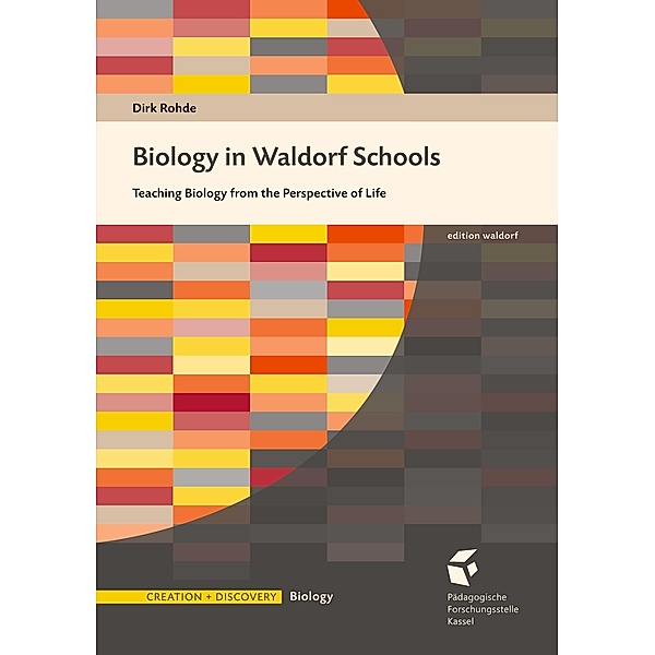 Biology in Waldorf Schools / Teaching Biology from the Perspective of Life, Dirk Rohde