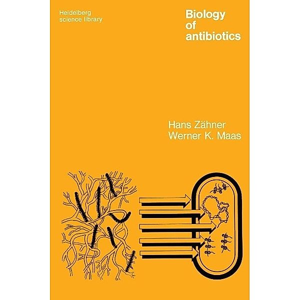 Biology of Antibiotics / Heidelberg Science Library, Hans Zähner, Werner K. Maas