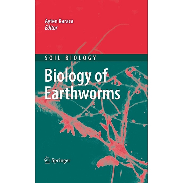 Biology of Earthworms / Soil Biology Bd.24, Ayten Karaca