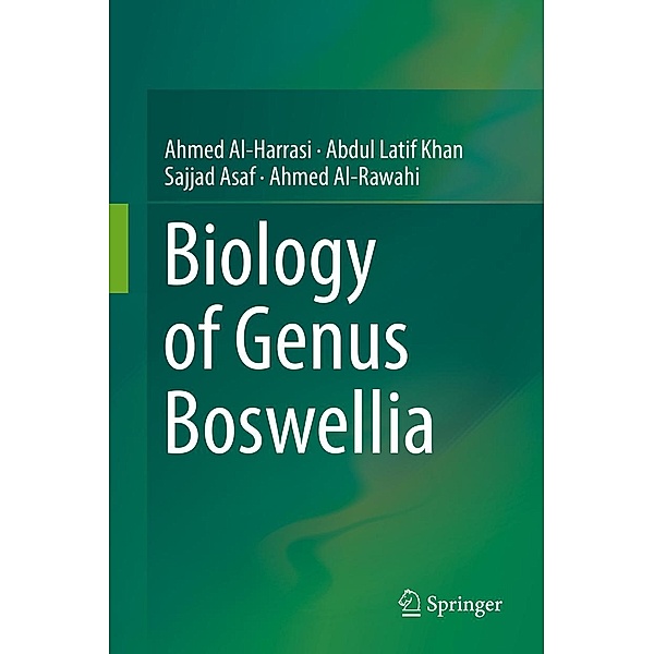 Biology of Genus Boswellia, Ahmed Al-Harrasi, Abdul Latif Khan, Sajjad Asaf, Ahmed Al-Rawahi