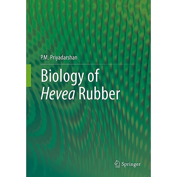 Biology of Hevea Rubber, P. M. Priyadarshan