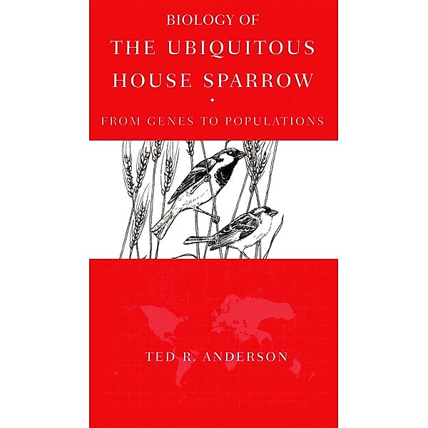 Biology of the Ubiquitous House Sparrow, Ted R. Anderson