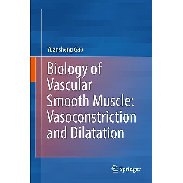 Biology of Vascular Smooth Muscle: Vasoconstriction and Dilatation, Yuansheng Gao