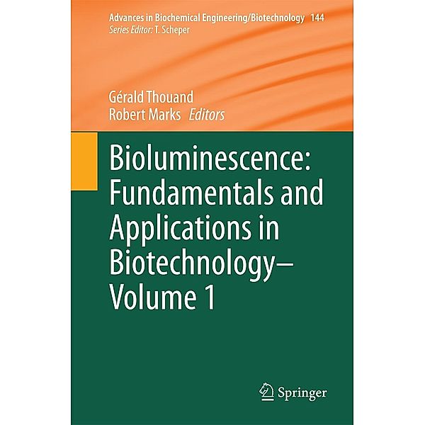 Bioluminescence: Fundamentals and Applications in Biotechnology - Volume 1 / Advances in Biochemical Engineering/Biotechnology Bd.144