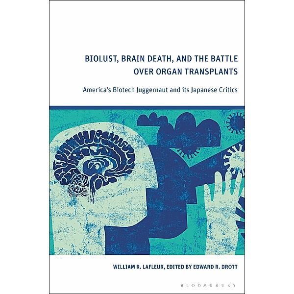 Biolust, Brain Death, and the Battle Over Organ Transplants, William R. LaFleur