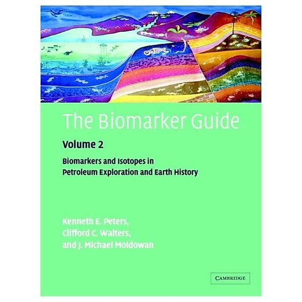 Biomarker Guide: Volume 2, Biomarkers and Isotopes in Petroleum Systems and Earth History, K. E. Peters