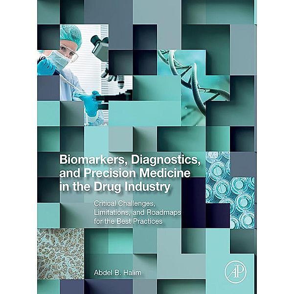 Biomarkers, Diagnostics and Precision Medicine in the Drug Industry, Abdel Halim