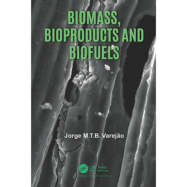 Biomass, Bioproducts and Biofuels, Jorge M. T. B. Varejão