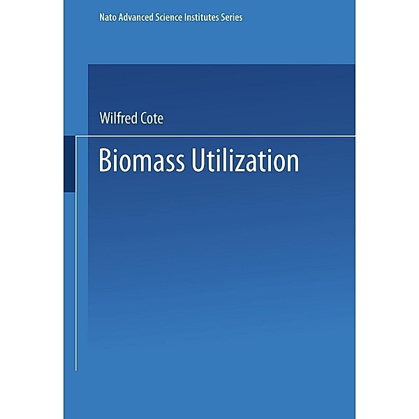 Biomass Utilization / NATO Science Series A: Bd.67
