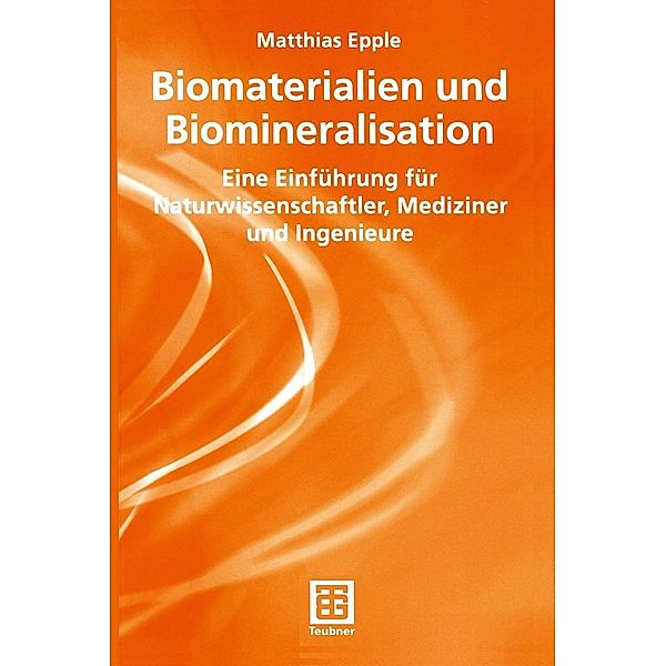 Biomaterialien und Biomineralisation / Teubner Studienbücher Chemie, Matthias Epple