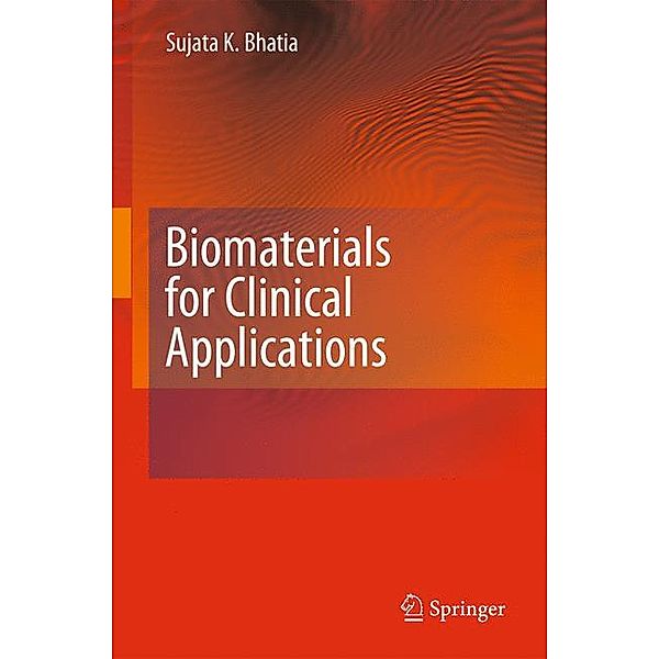 Biomaterials for Clinical Applications, Sujata K. Bhatia