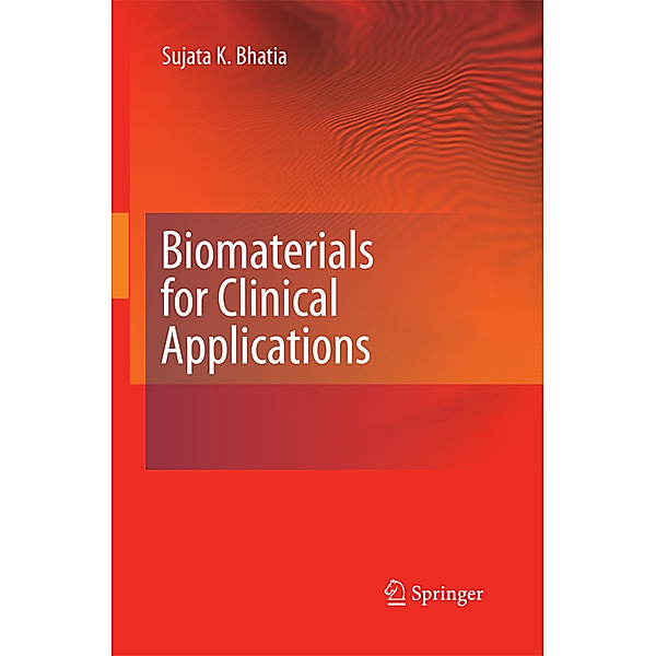 Biomaterials for Clinical Applications, Sujata K. Bhatia