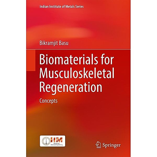 Biomaterials for Musculoskeletal Regeneration / Indian Institute of Metals Series, Bikramjit Basu