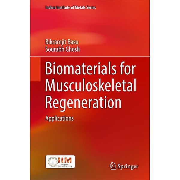 Biomaterials for Musculoskeletal Regeneration / Indian Institute of Metals Series, Bikramjit Basu, Sourabh Ghosh