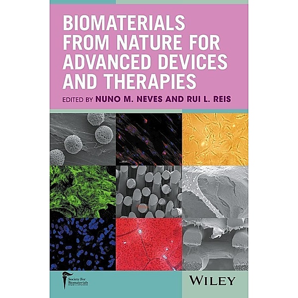 Biomaterials from Nature for Advanced Devices and Therapies / Wiley-Society for Biomaterials
