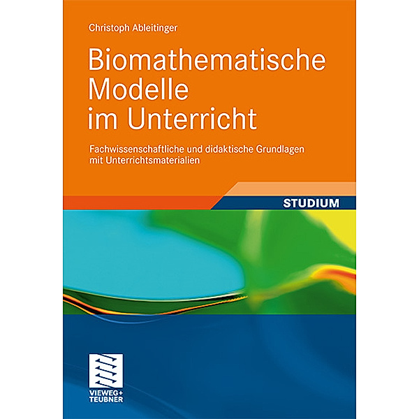 Biomathematische Modelle im Unterricht, Christoph Ableitinger